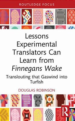 Lessons Experimental Translators Can Learn From Finnegans Wake: Translouting That Gaswind Into Turfish-..