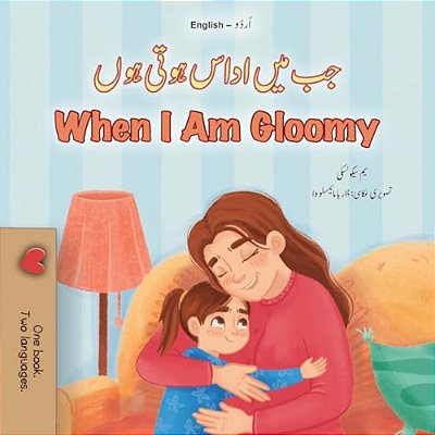 When I Am Gloomy (Urdu English Bilingual Children's Book)-..