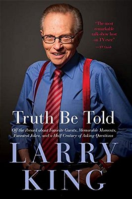 Truth Be Told: Off The Record About Favorite Guests, Memorable Moments, Funniest Jokes, And A Half Century Of Asking Questions-..