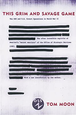 This Grim And Savage Game: The Oss And U. S. Covert Operations In World War II-..