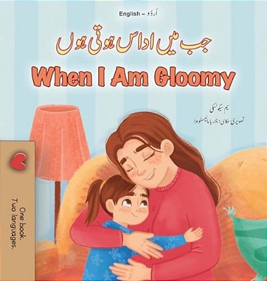 When I Am Gloomy (Urdu English Bilingual Children's Book)-..