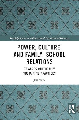 Power, Culture, And Family-School Relations: Towards Culturally Sustaining Practices-..
