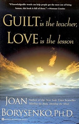 Guilt Is The Teacher, Love Is The Lesson-..