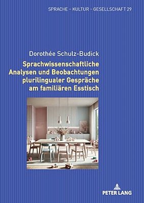 Sprachwissenschaftliche Analysen Und Beobachtungen Plurilingualer Gespraeche Am Familiaeren Esstisch-..