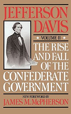 The Rise And Fall Of The Confederate Government: Volume 2-..