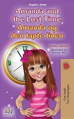 Amanda And The Lost Time (English Norwegian Bilingual Book For Kids)-..