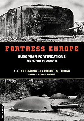 Fortress Europe: European Fortifications Of World War II-..