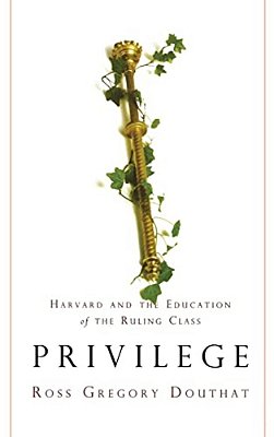 Privilege: Harvard And The Education Of The Ruling Class-..