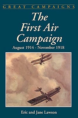 The First Air Campaign: August 1914- November 1918-..