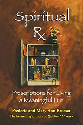 Spiritual Rx: Prescriptions For Living A Meaningful Life-..