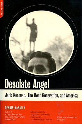 Desolate Angel: Jack Kerouac, The Beat Generation, And America-..