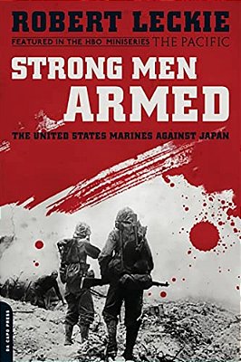 Strong Men Armed: The United States Marines Against Japan-..