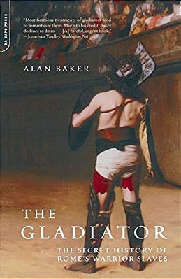 The Gladiator: The Secret History Of Rome's Warrior Slaves-..