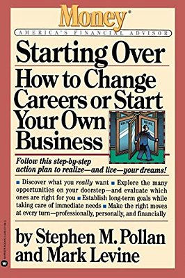 Starting Over: How To Change Careers Or Start Your Own Business-..