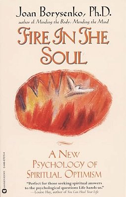 Fire In The Soul: A New Psychology Of Spiritual Optimism-..