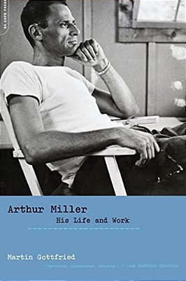 Arthur Miller: His Life And Work-..