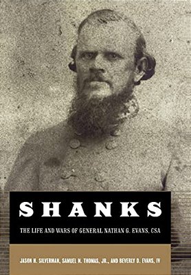 Shanks: The Life And Wars Of General Nathan G. Ebans, Csa-..