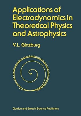Applications Of Electrodynamics In Theoretical Physics And Astrophysics-..