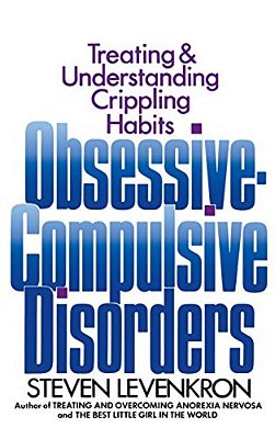 Obsessive Compulsive Disorders: Treating And Understanding Crippling Habits-..