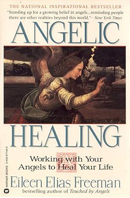 Angelic Healing: Working With Your Angel To Heal Your Life-..