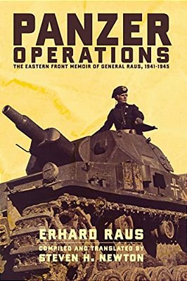 Panzer Operations: The Eastern Front Memoir Of General Raus, 1941-1945-..