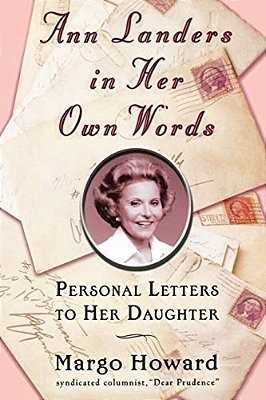 Ann Landers In Her Own Words: Personal Letters To Her Daughter-..