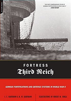 Fortress Third Reich: German Fortifications And Defense Systems In World War II-..