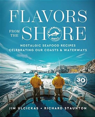 Flavors From The Shore: Nostalgic Seafood Recipes Celebrating Our Coasts & Waterways-..