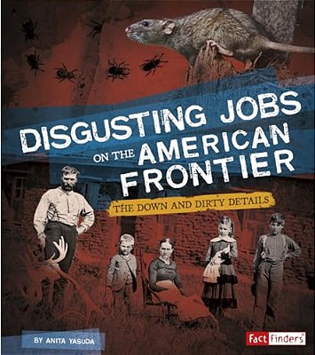 Disgusting Jobs On The American Frontier: The Down And Dirty Details-..