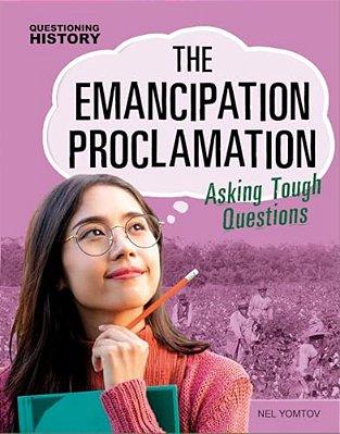 The Emancipation Proclamation: Asking Tough Questions-..