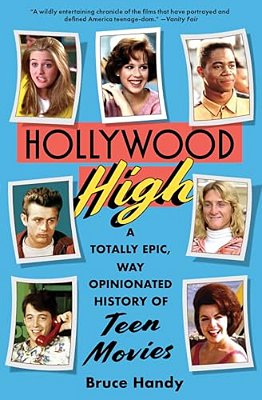 Hollywood High: A Totally Epic, Way Opinionated History Of Teen Movies-..