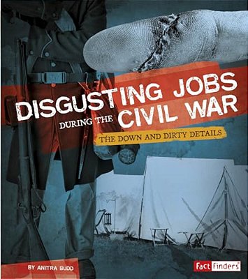 Disgusting Jobs During The Civil War: The Down And Dirty Details-..