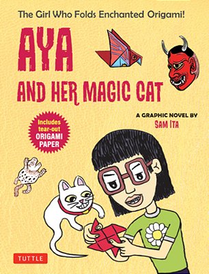 Aya And Her Magic Cat: A Graphic Novel: The Girl Who Folds Enchanted Origami!-..