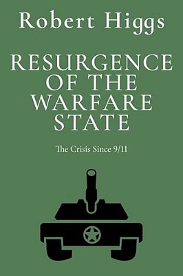 Resurgence Of The Warfare State: The Crisis Since 9/11-..