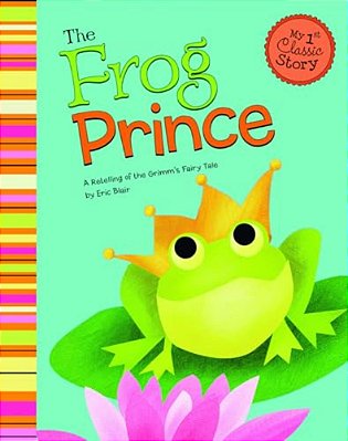 The Frog Prince: A Retelling Of The Grimm's Fairy Tale-..