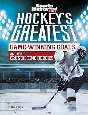 Hockey's Greatest Game-Winning Goals And Other Crunch-Time Heroics-..