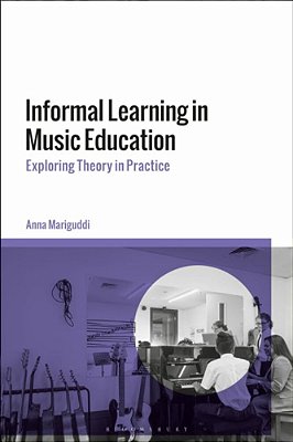 Informal Learning In Music Education: Exploring Theory In Practice-..