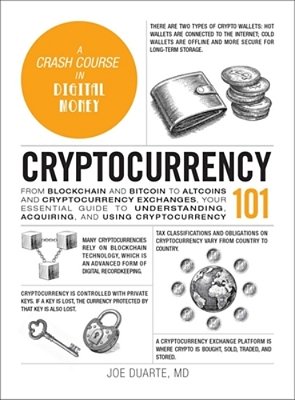 Cryptocurrency 101: From Blockchain And Bitcoin To Altcoins And Cryptocurrency Exchanges, Your Essential Guide To Understanding, Acquiring, And Using-..