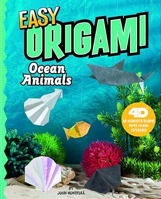 Easy Origami Ocean Animals: 4D An Augmented Reading Paper Folding Experience-..