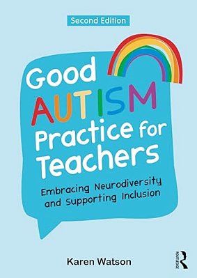Good Autism Practice For Teachers: Embracing Neurodiversity And Supporting Inclusion-..