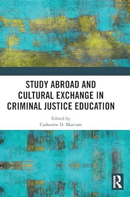 Study Abroad And Cultural Exchange In Criminal Justice Education-..