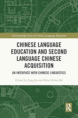 Chinese Language Education And Second Language Chinese Acquisition: An Interface With Chinese Linguistics-..