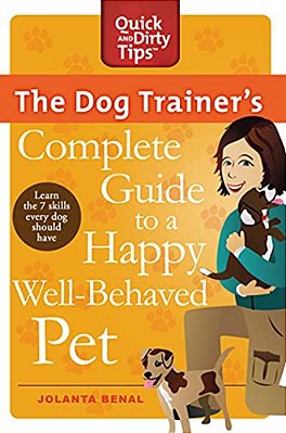 The Dog Trainer's Complete Guide To A Happy, Well-Behaved Pet-..