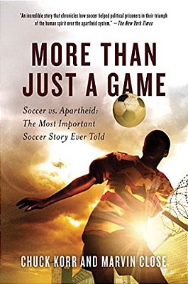 More Than Just A Game: Soccer Vs. Apartheid: The Most Important Soccer Story Ever Told-..