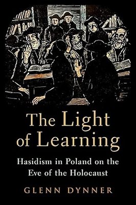 Light Of Learning: Hasidism In Poland On The Eve Of The Holocaust-..