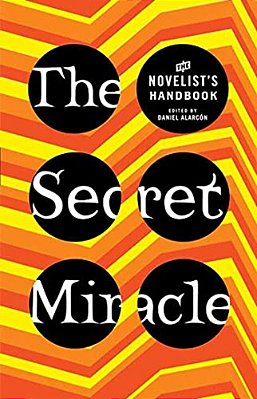 The Secret Miracle: The Novelist's Handbook-..
