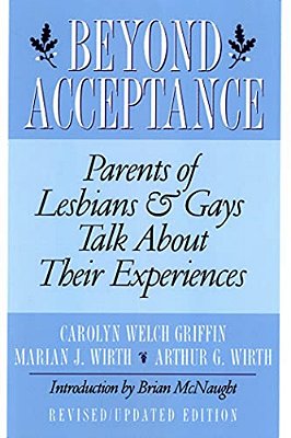 Beyond Acceptance: Parents Of Lesbians & Gays Talk About Their Experiences-..