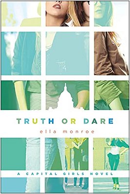Truth Or Dare: A Capital Girls Novel-..