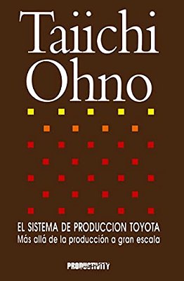 El Sistema De Produccion Toyota: Mas Alla De La Produccion A Gran Escala-..