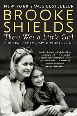 There Was A Little Girl: The Real Story Of My Mother And Me-..